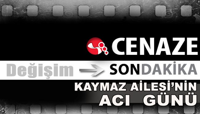 Kaymaz Ailesi'nin acı günü