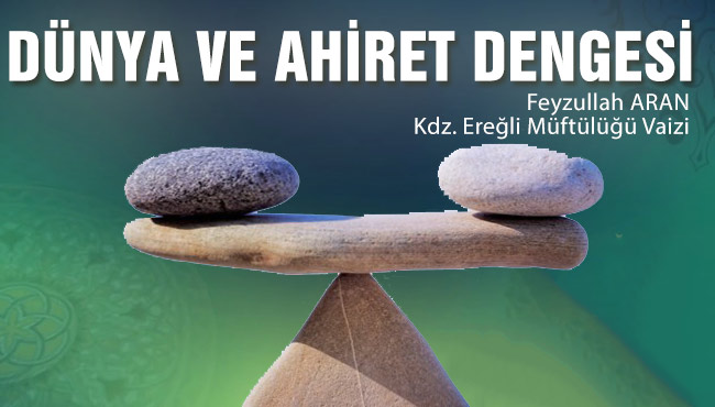 DÜNYA VE AHİRET DENGESİ
