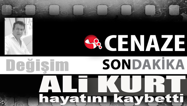 Ali Kurt hayatını kaybetti