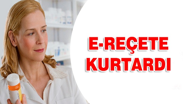 E-REÇETE 20 İŞLEMDEN KURTARDI