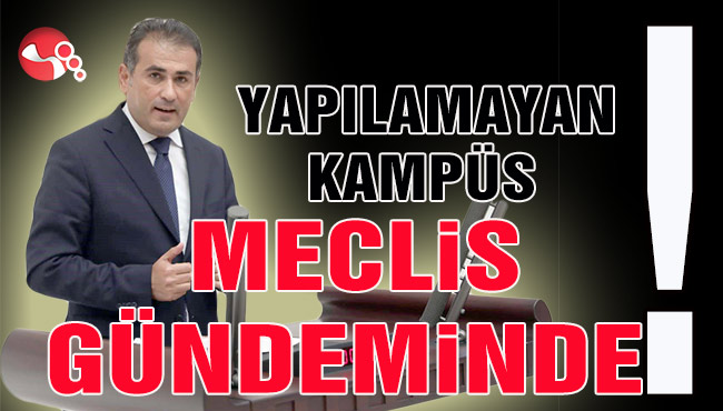 YAPILAMAYAN KAMPÜS MECLİS GÜNDEMİNDE!