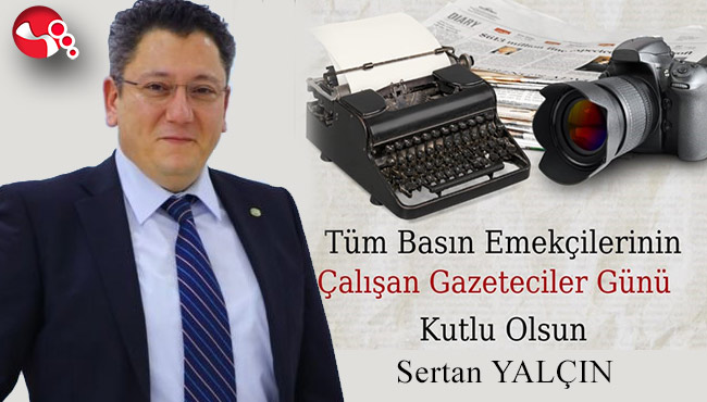 Yalçın, Çalışan Gazeteciler Günü’nü kutladı…