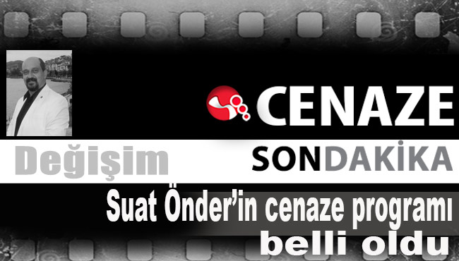 Suat Önder'in cenaze programı belli oldu