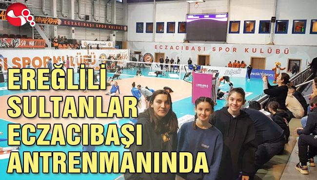 EREĞLİLİ SULTANLAR ECZACIBAŞI ANTRENMANINDA
