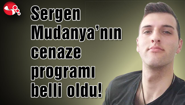 Sergen Mudanya’nın cenaze programı belli oldu!