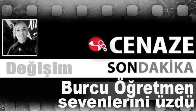 Burcu Öğretmen sevenlerini üzdü