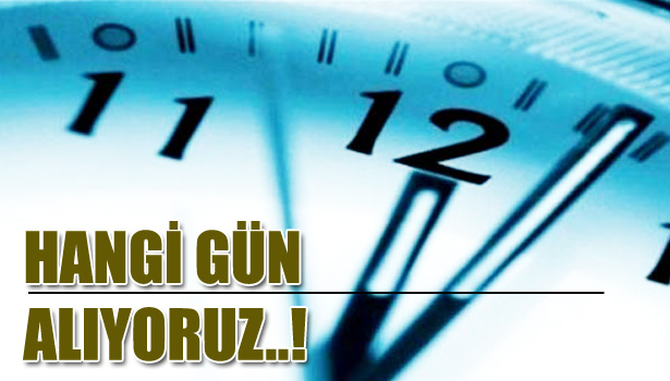 YAZ SAATİ UYGULAMASI NE ZAMAN BAŞLIYOR?