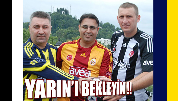 DERBİ BÜYÜK... PROGRAMDA...