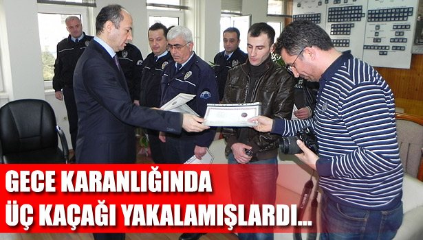 O POLİSLER ÖDÜLLENDİRİLDİ