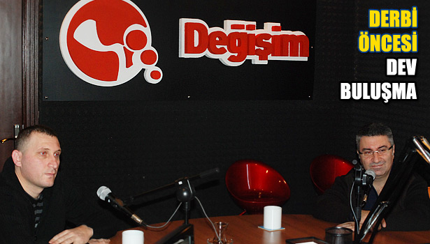 DERBİ... DOSTLUK... SAĞDUYU...