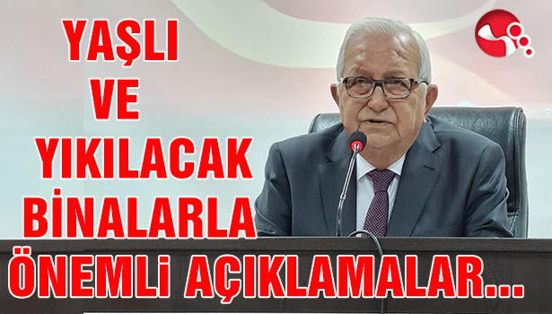 Başkan Posbıyık’tan yaşlı ve yıkılacak binalara yönelik açıklamalar…