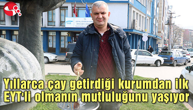 Yıllarca çay getirdiği kurumdan ilk EYT'li olmanın mutluluğunu yaşıyor