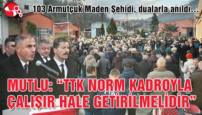 MUTLU: “TTK NORM KADROYLA ÇALIŞIR HALE GETİRİLMELİDİR”