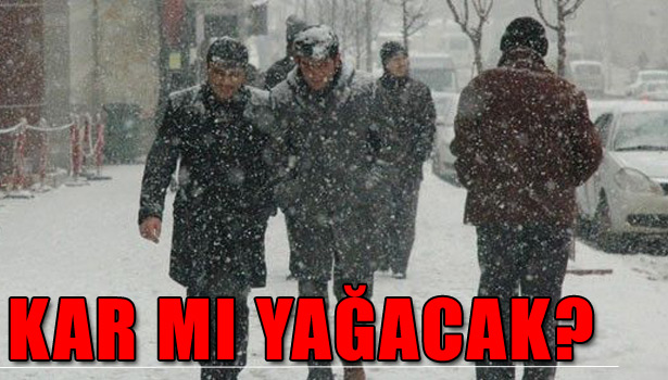 YOĞUN KAR YAĞIŞININ BEKLENDİĞİ 7 İL