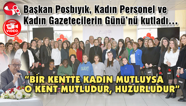 “BİR KENTTE KADIN MUTLUYSA O KENT MUTLUDUR, HUZURLUDUR”