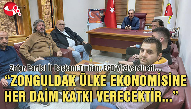 “ZONGULDAK ÜLKE EKONOMİSİNE HER DAİM KATKI VERECEKTİR”