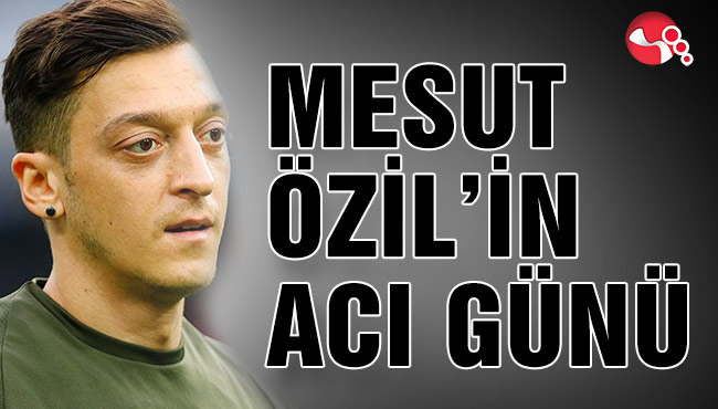 Mesut Özil'in acı günü