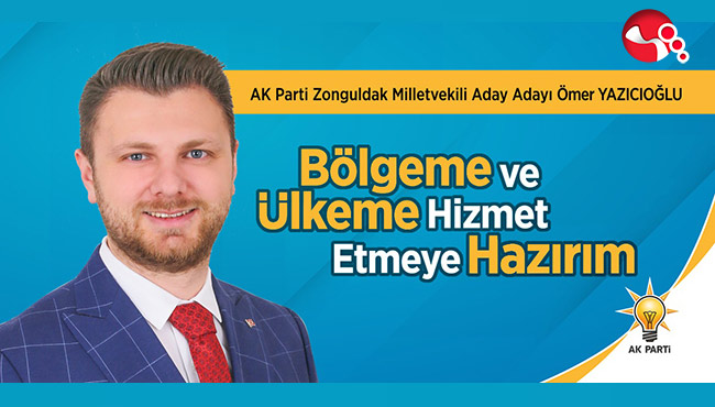 “Bölgeme ve Ülkeme hizmet etmeye hazırım”