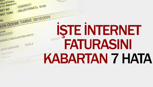 İŞTE İNTERNET FATURASINI KABARTAN 7 HATA