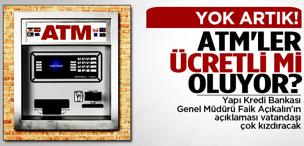 ATM'LER ÜCRETLİ Mİ OLACAK?
