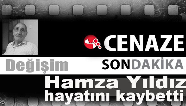 Hamza Yıldız hayatını kaybetti