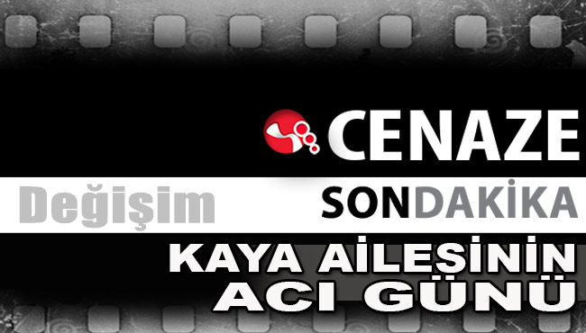 Kaya Ailesinin acı günü