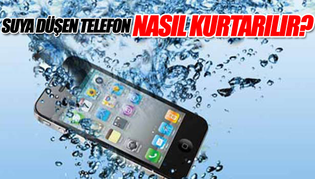 DENİZE YA DA SUYA DÜŞEN TELEFON NASIL KURTARILIR?
