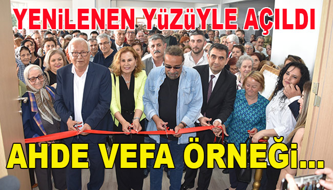 YENİLENEN YÜZÜYLE AÇILDI AHDE VEFA...