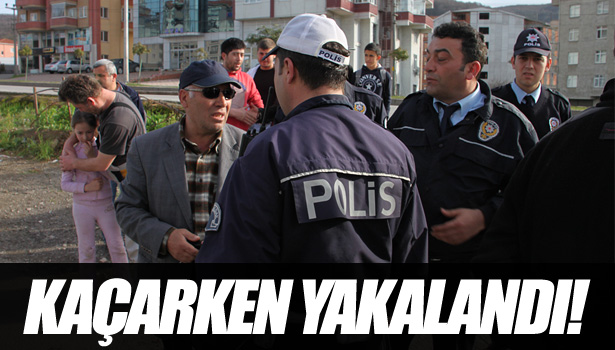 OLAY YERİNDEN KAÇARKEN YAKALANDI