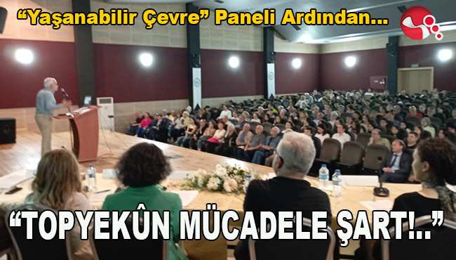 “Yaşanabilir Çevre” Paneli Ardından…