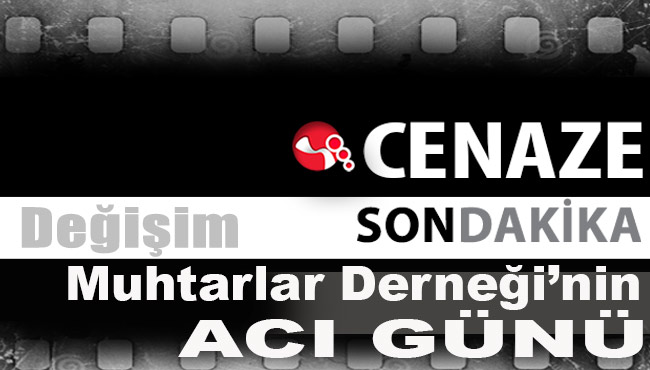 Muhtarlar Derneği'nin acı günü