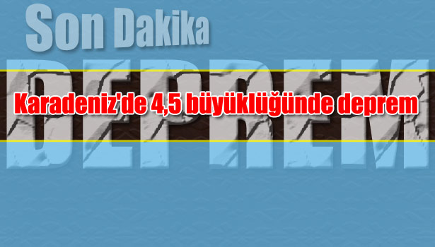 4,5 BÜYÜKLÜĞÜNDE DEPREM