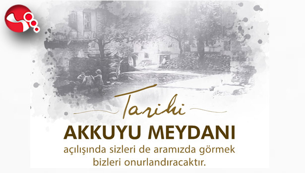 "Tarihi Akkuyu Meydanı" açılıyor...