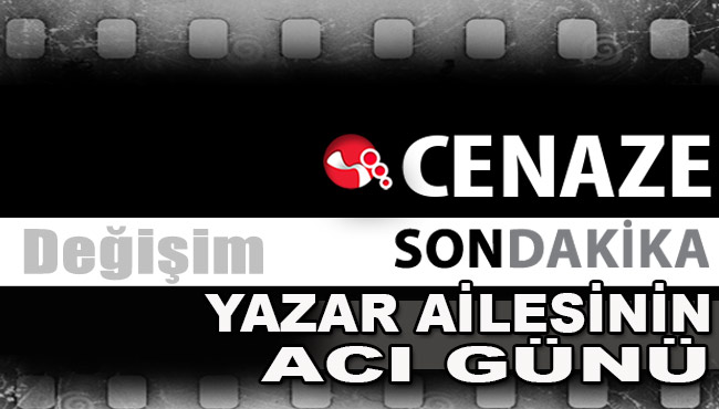 Yazar Ailesi'nin acı günü