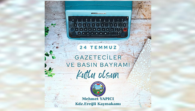Kaymakam Yapıcı Gazeteciler ve Basın Bayramını kutladı