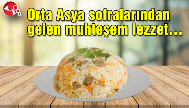 Orta Asya sofralarından gelen muhteşem lezzet…
