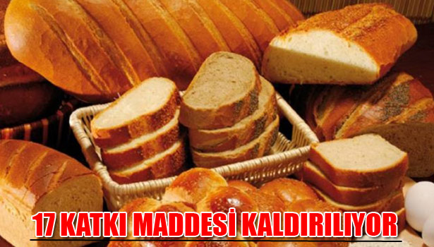 EKMEKTE 17 KATKI MADDESİ KALDIRILIYOR