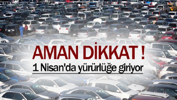 1 NİSAN'DA YÜRÜRLÜĞE GİRİYOR