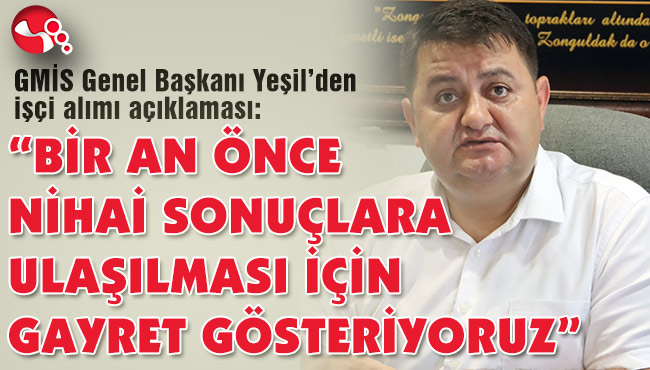 İŞÇİ ALIMLARIYLA İLGİLİ BEKLENEN AÇIKLAMA YEŞİL’DEN GELDİ