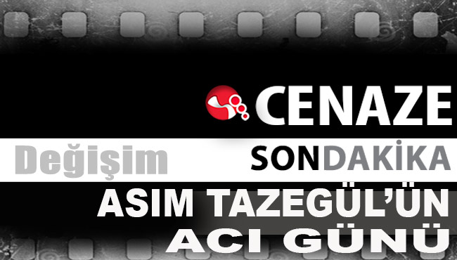 Asım Tazegül'ün acı günü