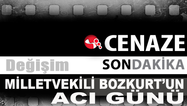 Zonguldak Milletvekili Bozkurt’un acı günü