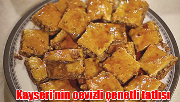 KAYSERİ'NİN CEVİZLİ ÇENETLİ TATLISI NASIL YAPILIR?
