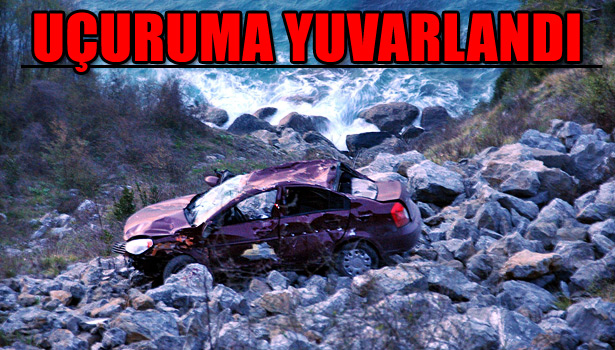 OTOMOBİL UÇURUMA YUVARLANDI