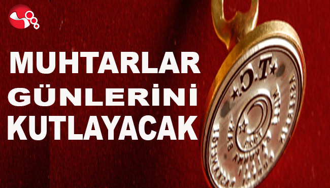 19 Ekim Muhtarlar Günü kutlanacak