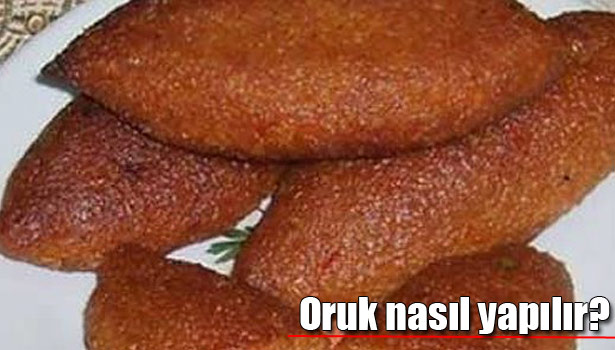 ORUK YEMEĞİ TARİFİ