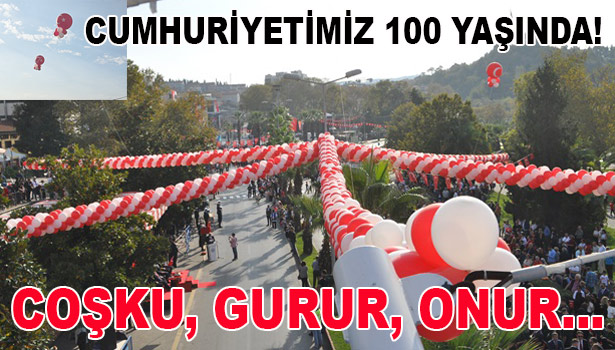 CUMHURİYETİMİZİN 100. YILI: COŞKU, GURUR, ONUR...