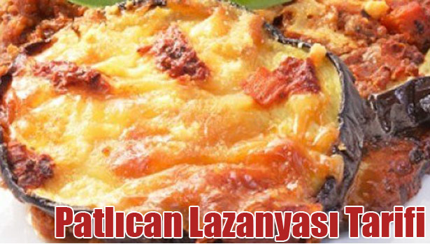 PATLICAN LAZANYASI NASIL YAPILIR?