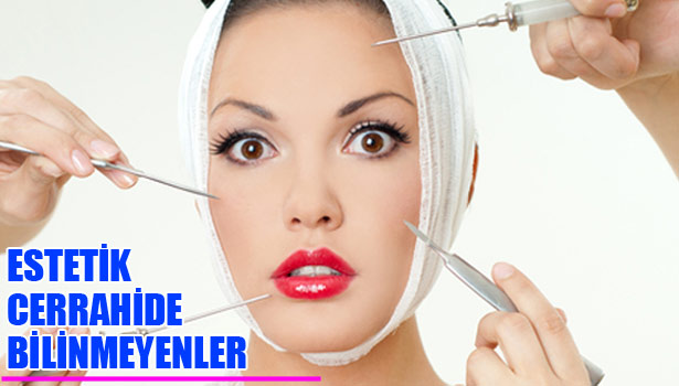 ESTETİK CERRAHİDE DOĞRU BİLİNEN YANLIŞLAR