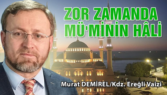 ZOR ZAMANDA MÜ'MİNİN HÂLİ