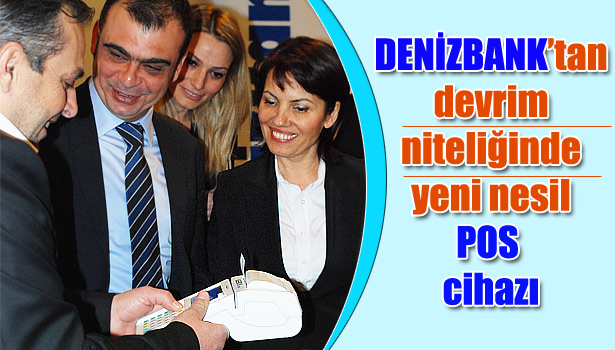 DEVRİMİ, DENİZBANK GERÇEKLEŞTİRDİ